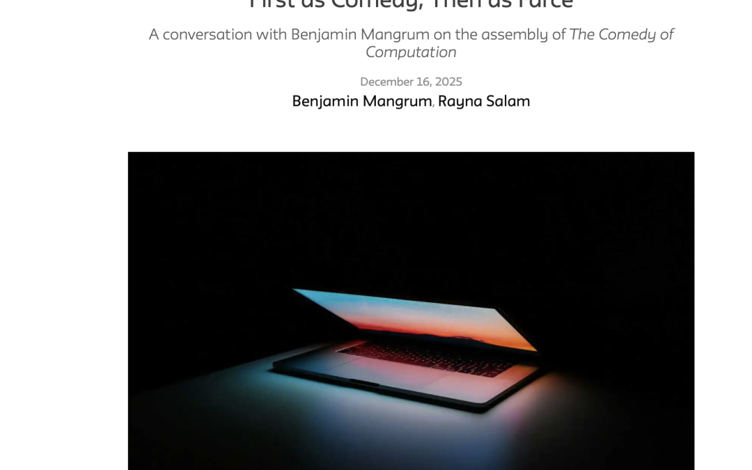 Public Seminar Interview | First as Comedy, Then as Farce: A conversation with Benjamin Mangrum on the assembly of The Comedy of Computation